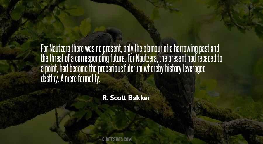 R. Scott Bakker Quotes #909720