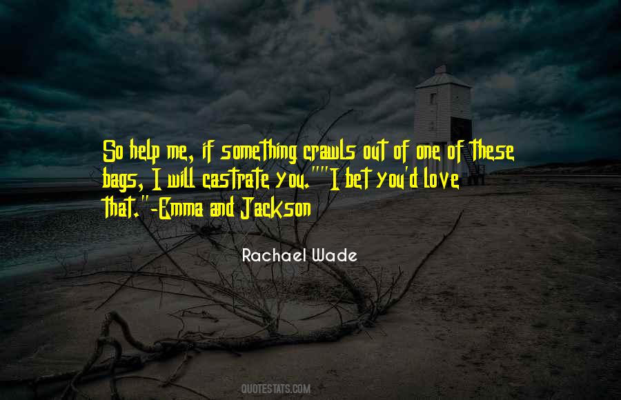 Rachael Wade Quotes #1764242