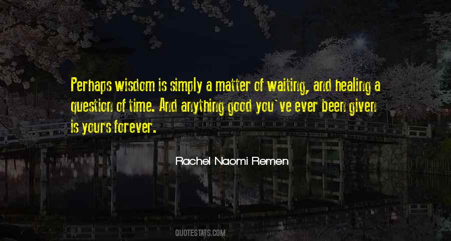 Rachel Naomi Remen Quotes #1443503