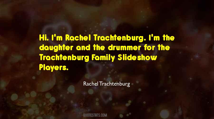 Rachel Trachtenburg Quotes #766659