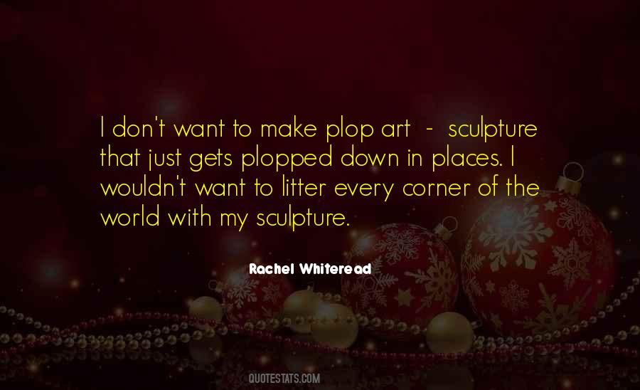 Rachel Whiteread Quotes #1568835