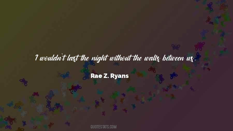 Rae Z. Ryans Quotes #186388