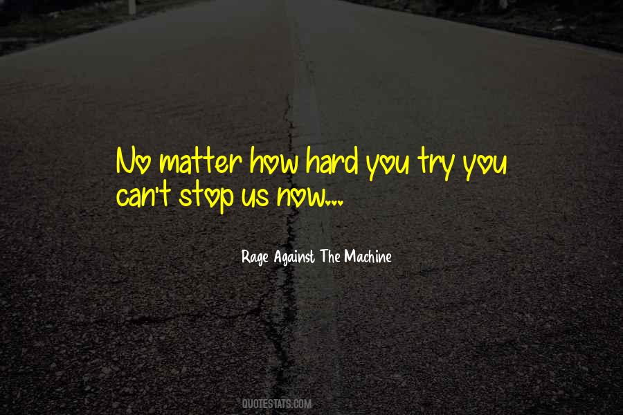 Rage Against The Machine Quotes #1117442 Rage Against The Machine Quotes #1117442