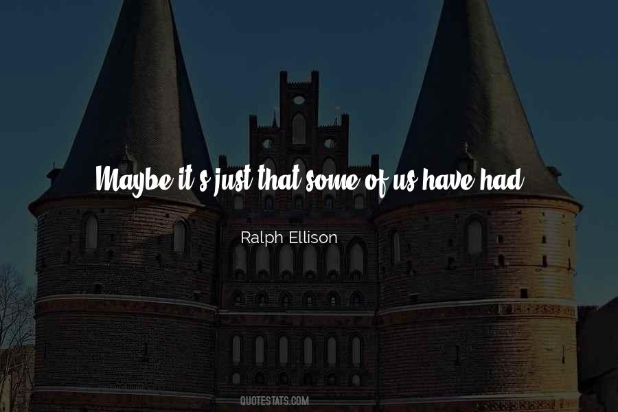 Ralph Ellison Quotes #837702