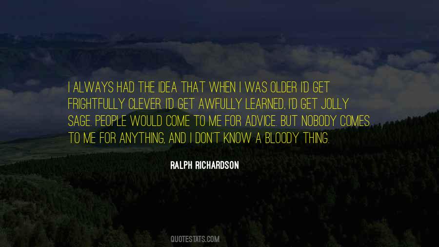 Ralph Richardson Quotes #1007683