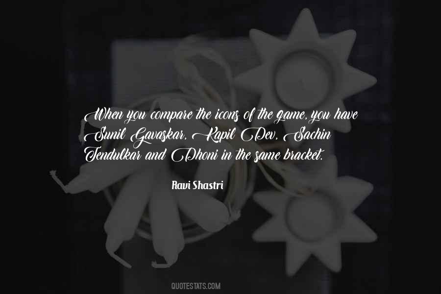 Ravi Shastri Quotes #145273