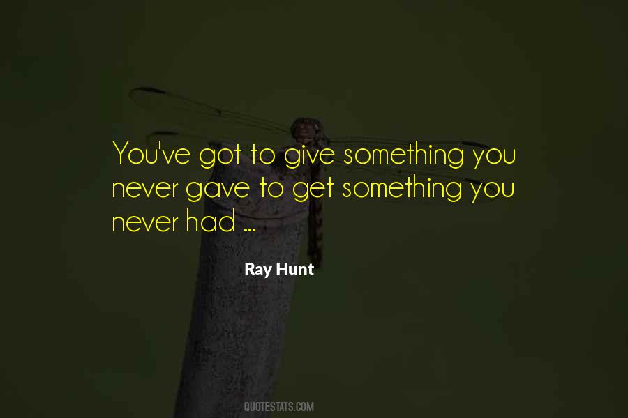 Ray Hunt Quotes #1041341