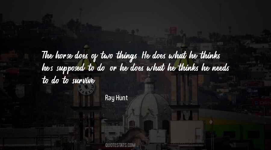 Ray Hunt Quotes #1765356