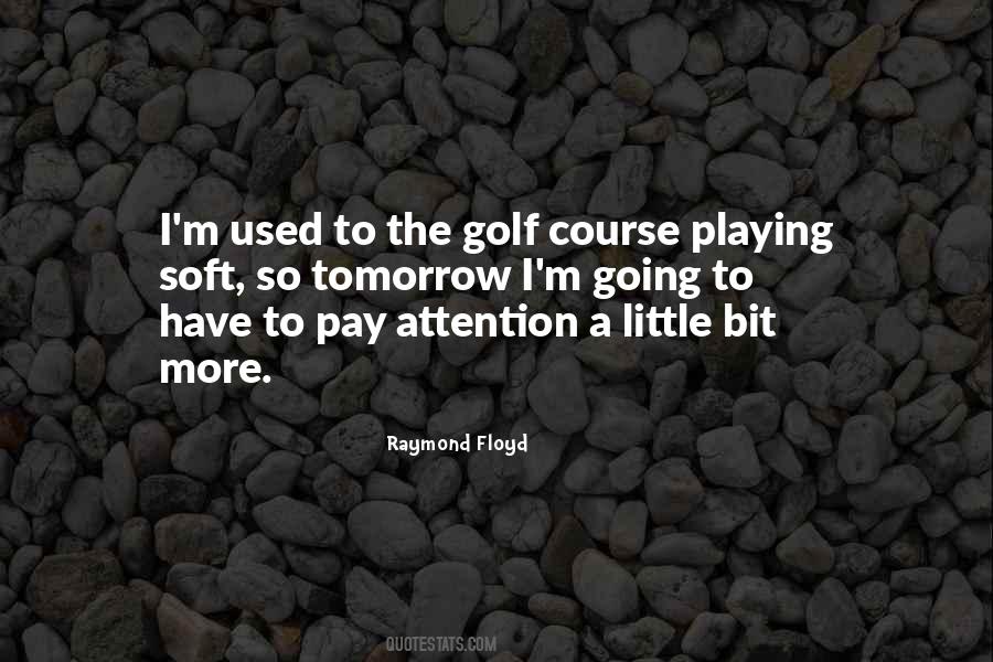 Raymond Floyd Quotes #1817208