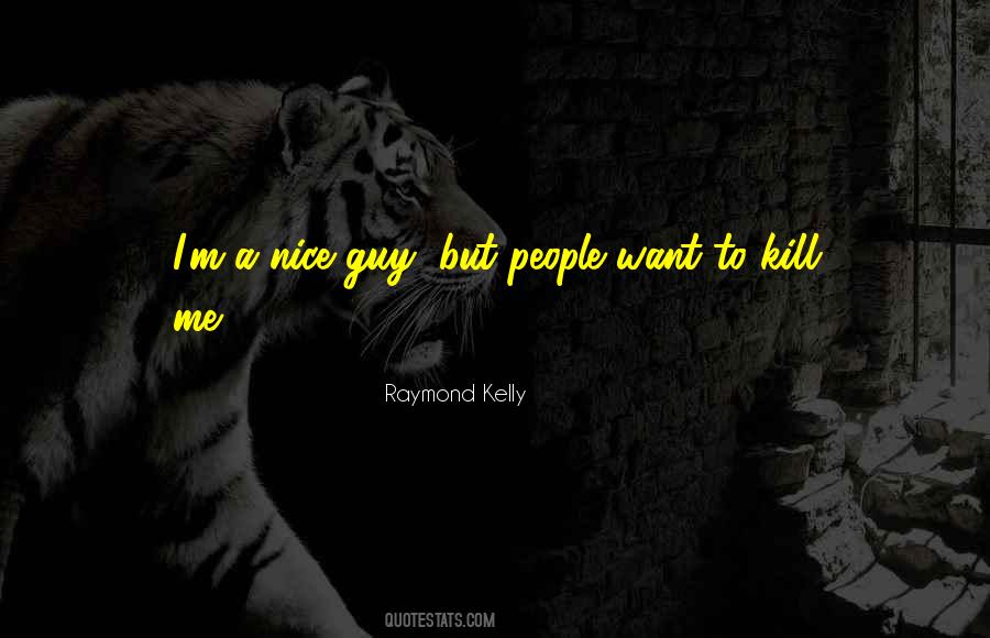 Raymond Kelly Quotes #1351955