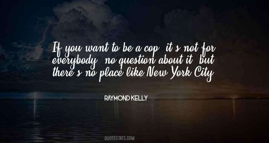 Raymond Kelly Quotes #974224