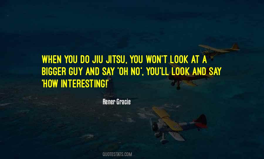 Rener Gracie Quotes #1602425