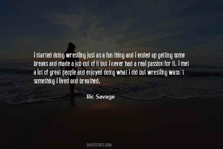 Ric Savage Quotes #413508