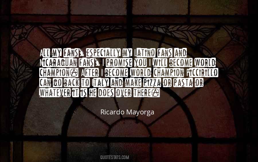 Ricardo Mayorga Quotes #502475