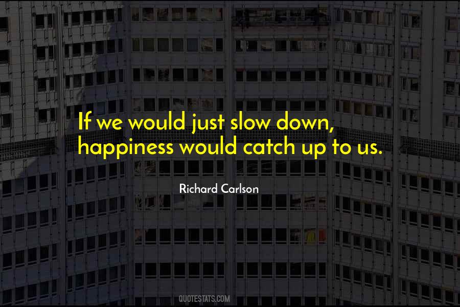 Richard Carlson Quotes #1222593