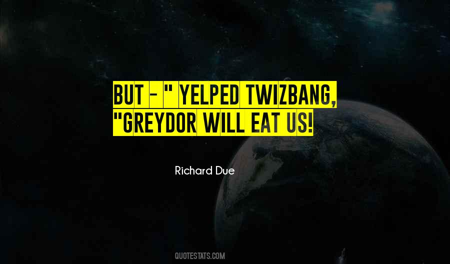 Richard Due Quotes #341843