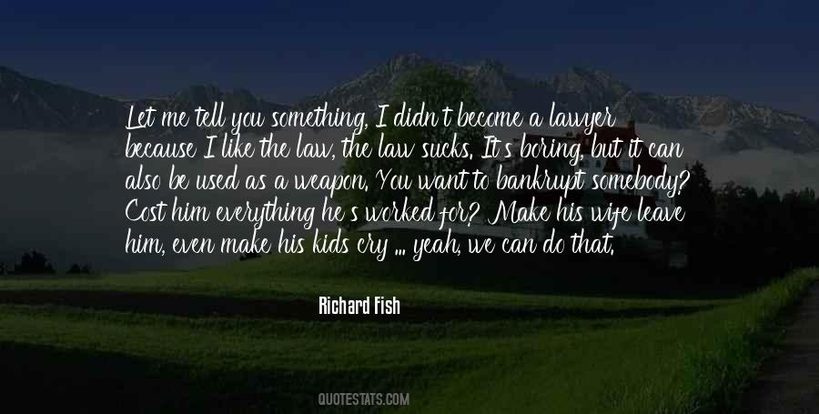 Richard Fish Quotes #947332