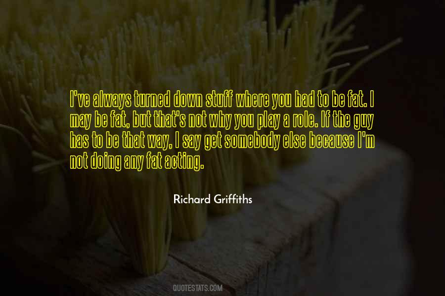 Richard Griffiths Quotes #910471