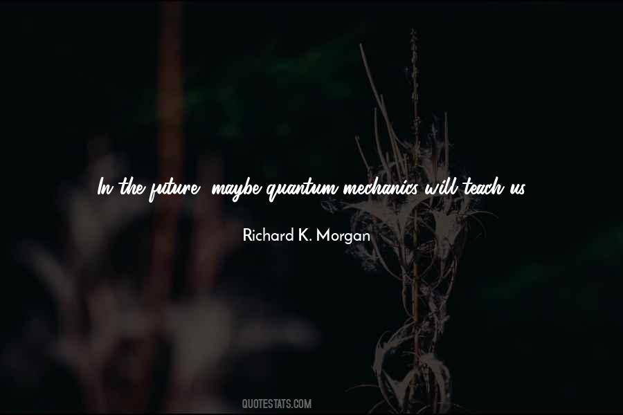 Richard K. Morgan Quotes #1753247