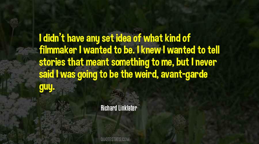 Richard Linklater Quotes #835578