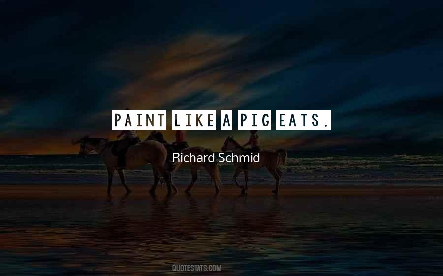 Richard Schmid Quotes #255428