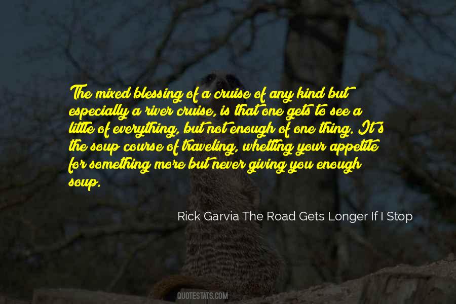 Rick Garvia The Road Gets Longer If I Stop Quotes #719776