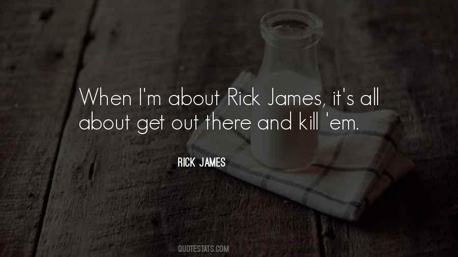 Rick James Quotes #1308138