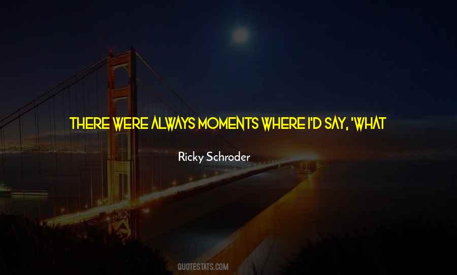 Ricky Schroder Quotes #734082