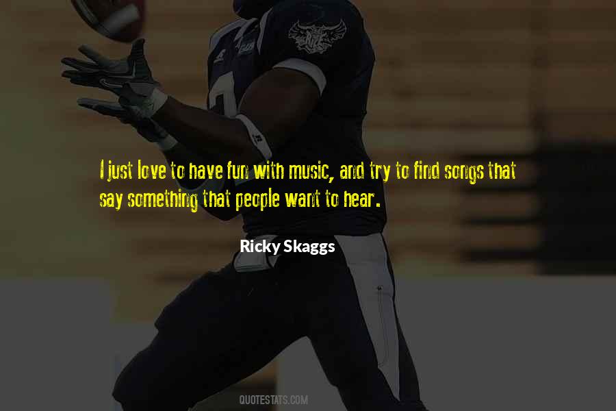 Ricky Skaggs Quotes #1398964