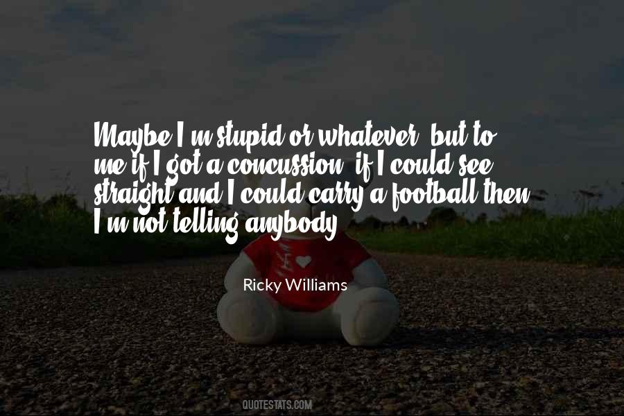 Ricky Williams Quotes #1767232