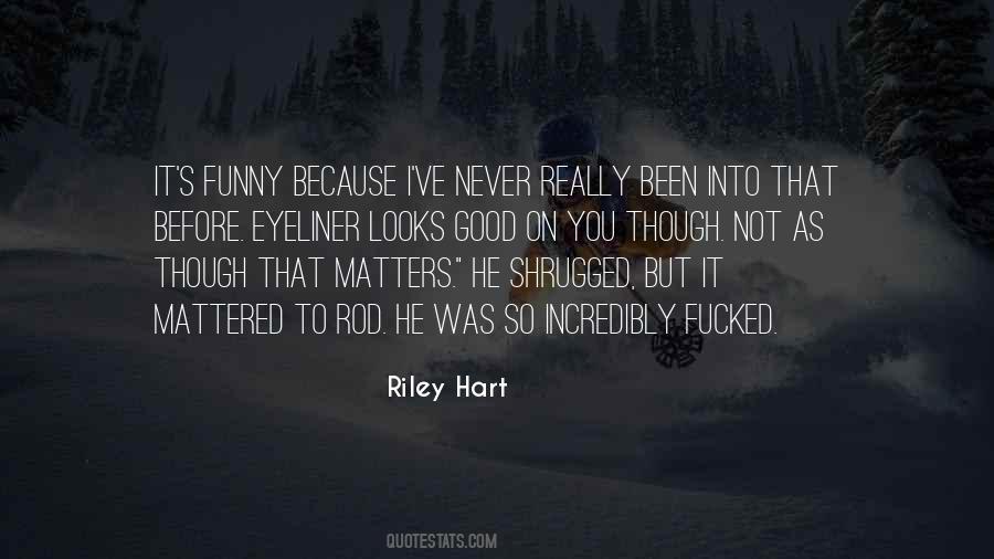 Riley Hart Quotes #214235