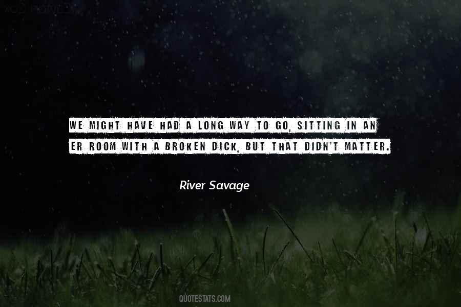 River Savage Quotes #185027