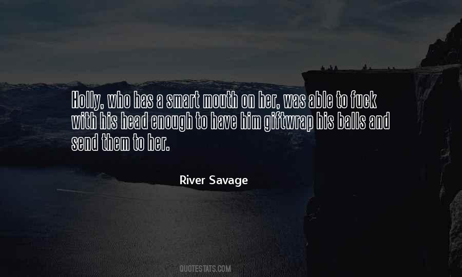 River Savage Quotes #430059