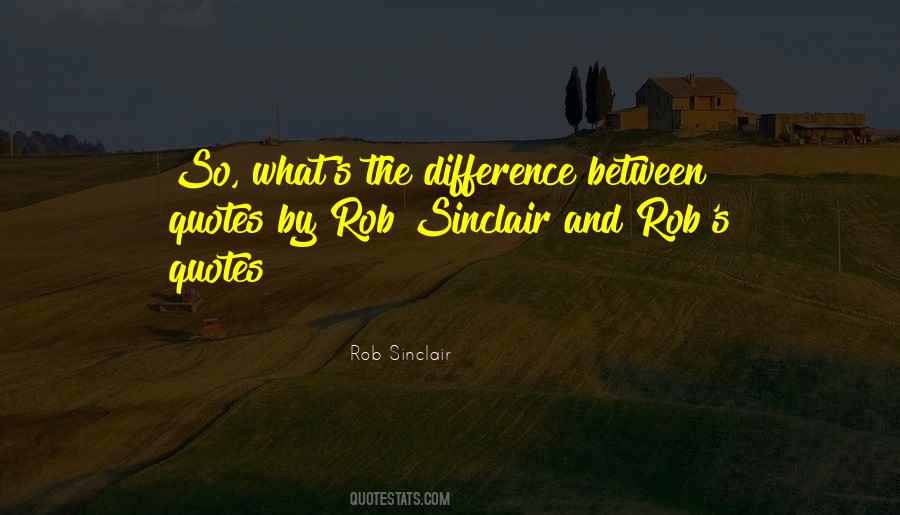 Rob Sinclair Quotes #877565