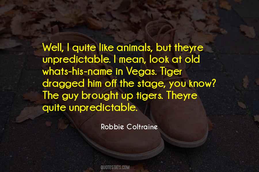 Robbie Coltraine Quotes #1517221