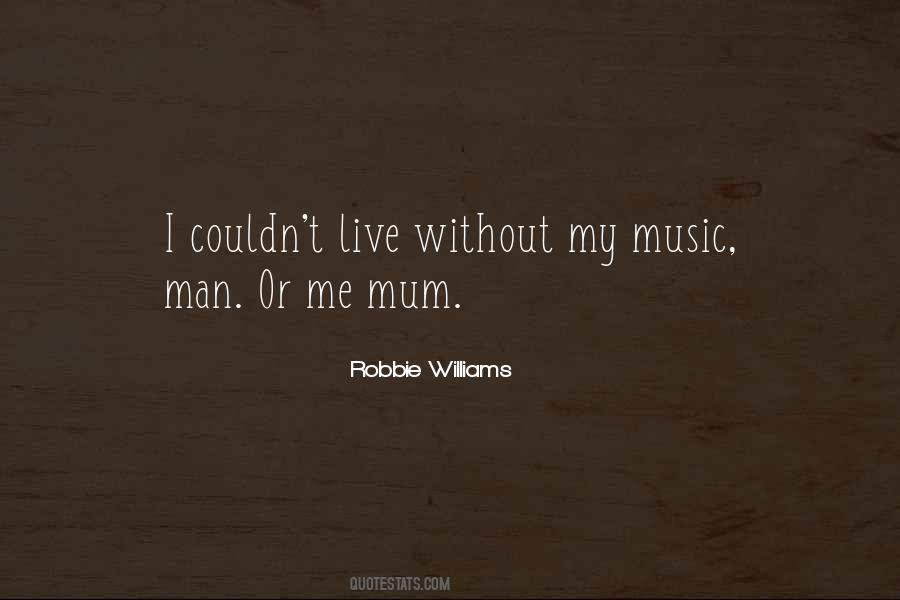 Robbie Williams Quotes #1469091 Robbie Williams Quotes #1469091