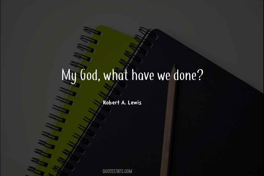 Robert A. Lewis Quotes #1826949 Robert A. Lewis Quotes #1826949