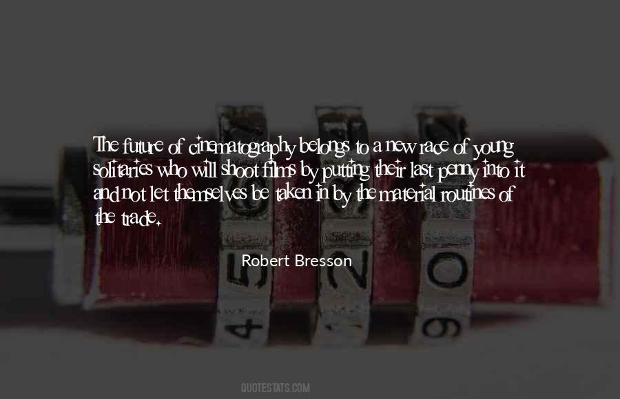 Robert Bresson Quotes #468108