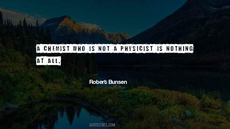 Robert Bunsen Quotes #266600