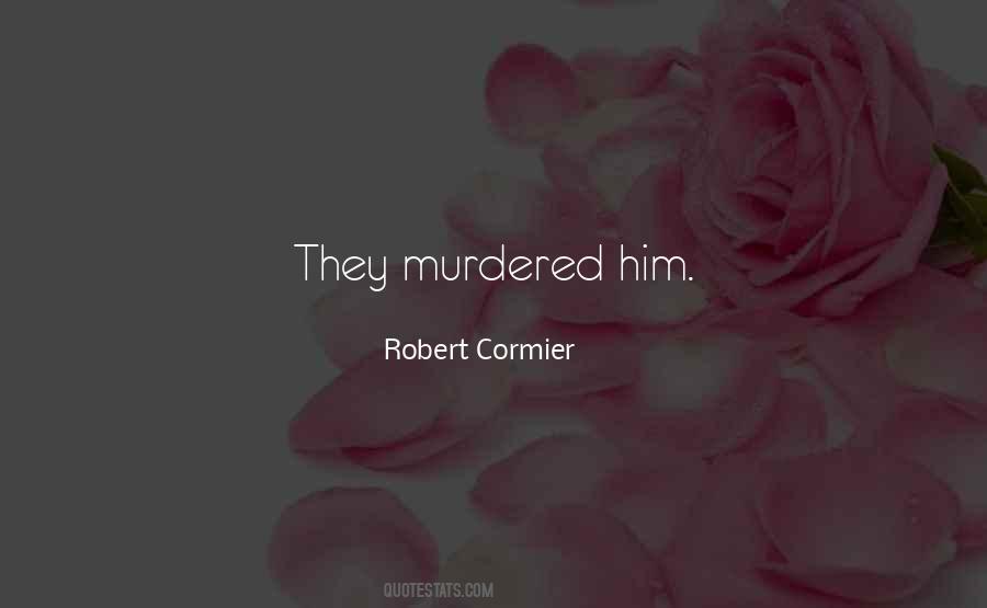 Robert Cormier Quotes #378763