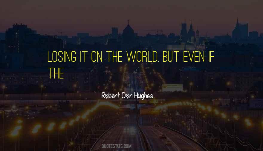 Robert Don Hughes Quotes #278552 Robert Don Hughes Quotes #278552