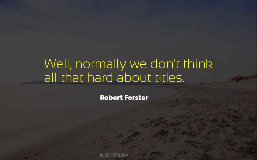 Robert Forster Quotes #1011283