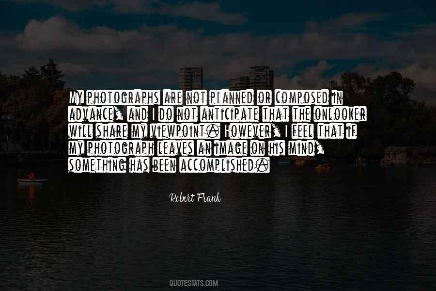 Robert Frank Quotes #1249485