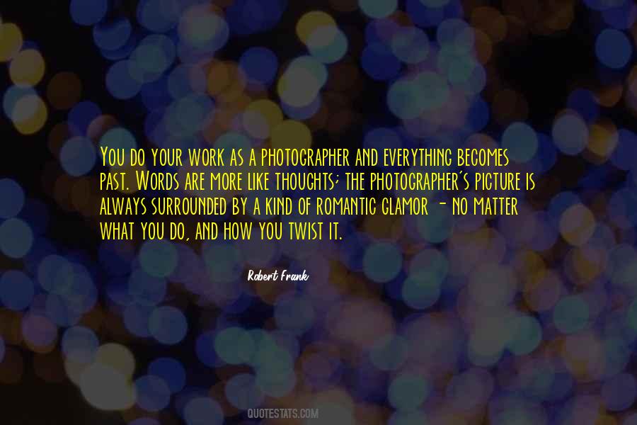 Robert Frank Quotes #285120