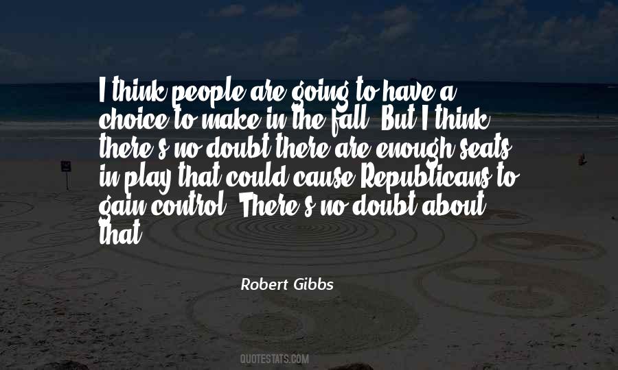 Robert Gibbs Quotes #1401684