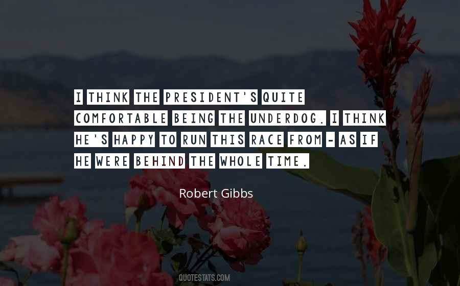 Robert Gibbs Quotes #630964