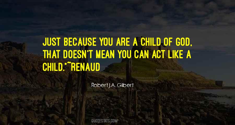 Robert J.A. Gilbert Quotes #882404