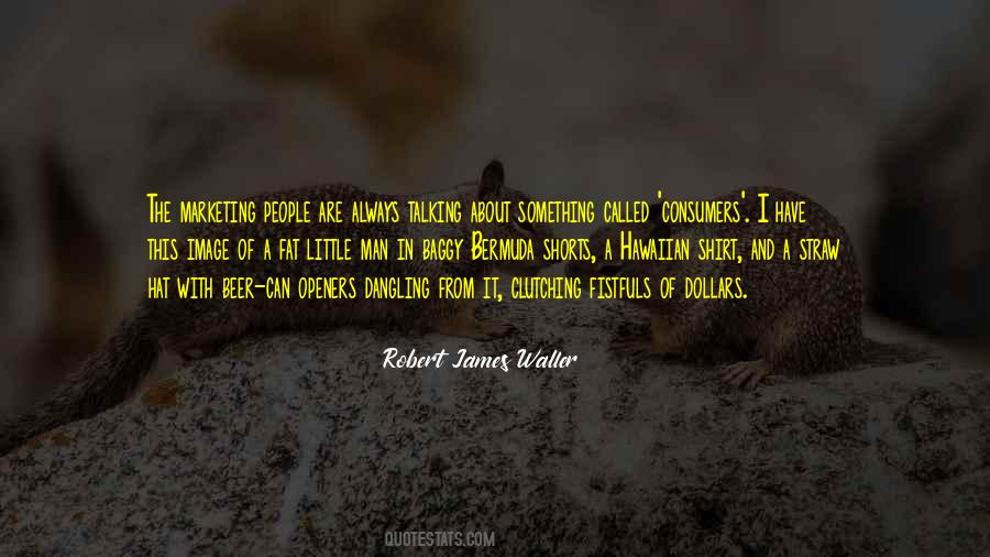 Robert James Waller Quotes #1051442