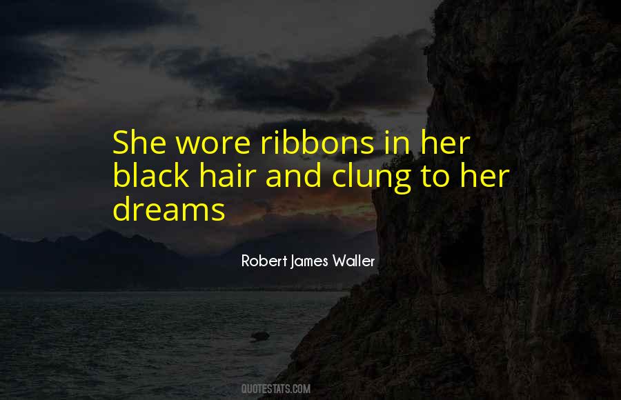 Robert James Waller Quotes #1400336