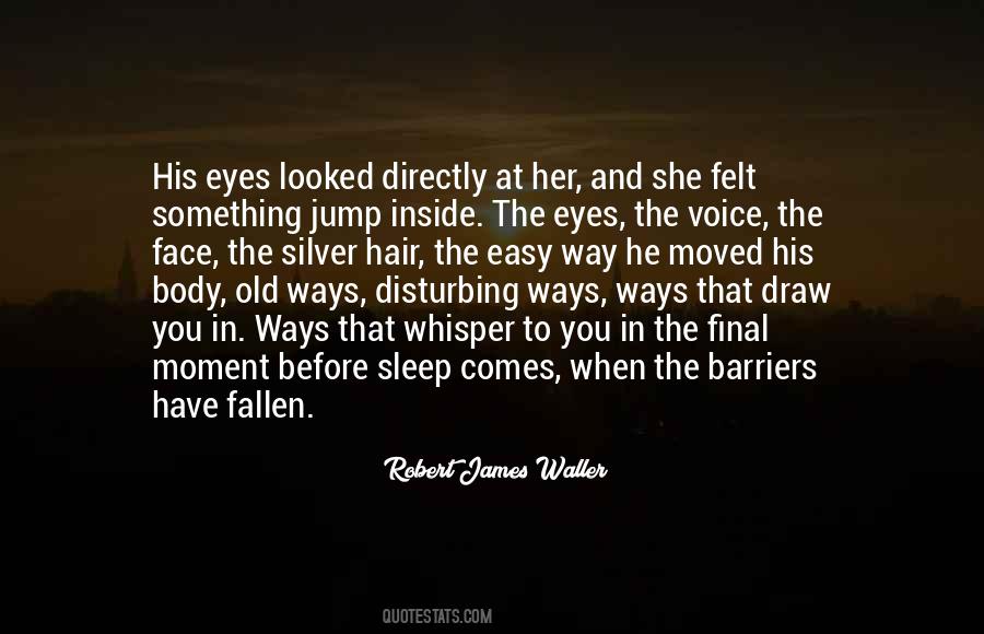 Robert James Waller Quotes #1733083